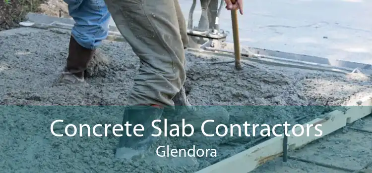 Concrete Slab Contractors Glendora